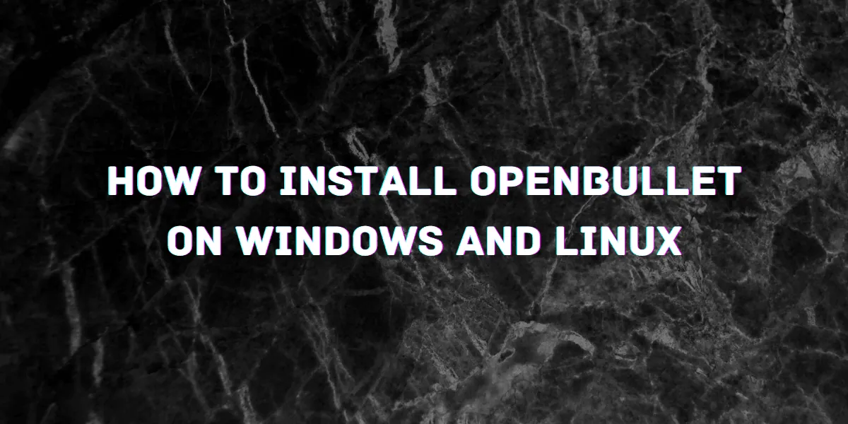 Install Openbullet on Windows and Linux